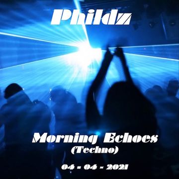 Phildz   Morning Echoes 04 04 2021