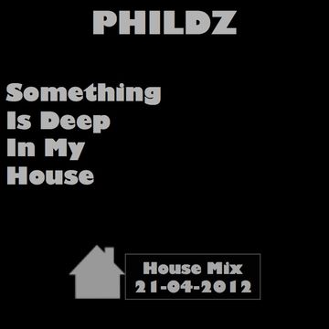 Phildz   Something Is Deep In My House (21 04 2012)