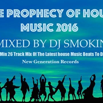 The Prophecy Of House Music 2016