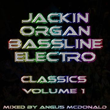 Jackin Organ Bassline Electro Classics Volume I