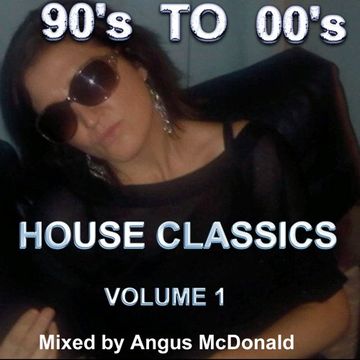 90s To 00s House Classics Volume 1