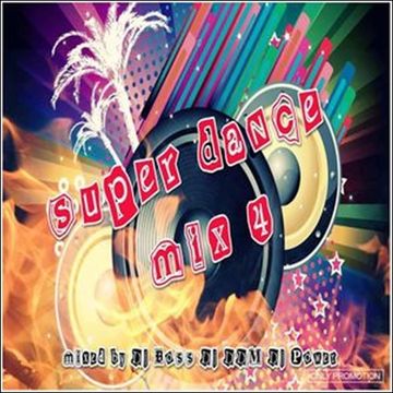 SUPER DANCE MIX 4 BY DJ BOSS