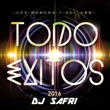 TODO EXITOS 2016 BY DJ SAFRI