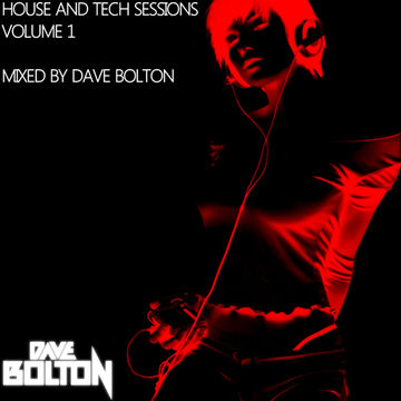 HOUSE AND TECH SESSIONS VOLUME 1 - MIXED BY DAVE BOLTON