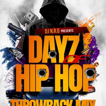 DJ N.R.G - DAYZ OF HIP HOP THROWBACK MIX