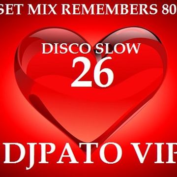 SET MIX REMEBERS 80s 26 DJPATO VIP 