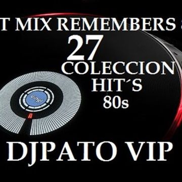 SET MIX REMEMBERS 80s 27 DJPATO VIP 