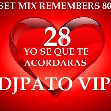 SET MIX REMEMBERS 80s 28 DJPATO VIP 