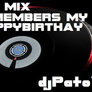 SET MIX REMEMBERS ( MY HAPPYBIRTHAY ) EN TU IDIOMA  DJPATO VIP