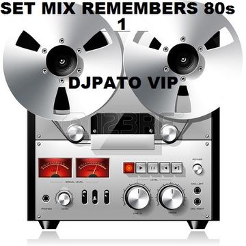 set mix remembers 80s mix djpato vip 