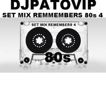 SET MIX REMEMBERS 80s 4  MIX DJPATO VIP 