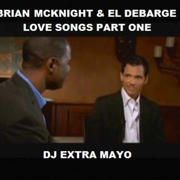 BRIAN MCKNIGHT AND EL DEBARGE LOVE SONGS PART ONE 
