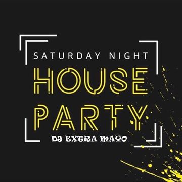 SATURDAY NIGHT HOUSE PARTY