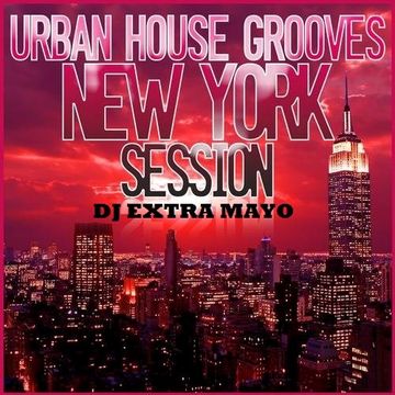 URBAN HOUSE GROOVES NEW YORK SESSION