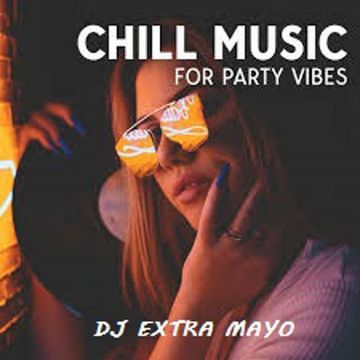 Chill Music For Party Vibes