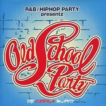 R&B AND HIP HOP PARTY PRESENTZ OLD SCHOOL PARTY