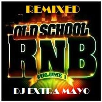 REMIXED OLD SCHOOL R&B VOLUME 1