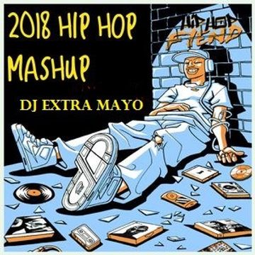 2018 HIP HOP MASHUP