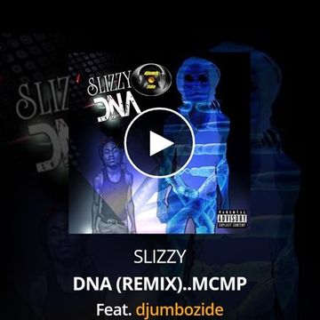 SLIZZY   DNA (REMIX)..MCMP