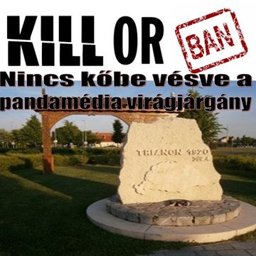 Kill Or Ban - Kormány, de Trianon miatt van benne néhány gyászszünet