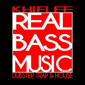 Khiflee - Real Bass Music vol 25 - Dubstep, Trap & House