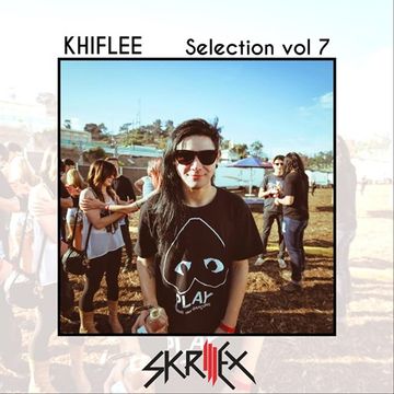 Khiflee - Selection vol 7 - Skrillex