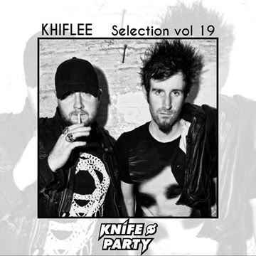 Khiflee - Selection vol 19 - Knife Party