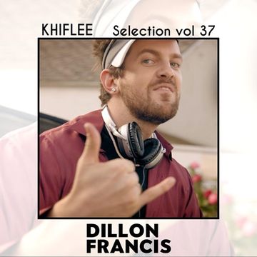 Khiflee - Selection vol 37 - Dillon Francis