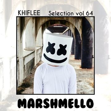 Khiflee - Selection vol 64 - Marshmello