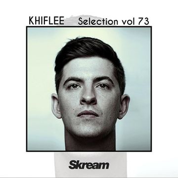 Khiflee - Selection vol 73 - Skream