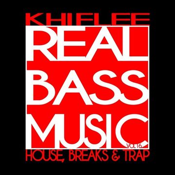 Khiflee - Real Bass Music vol 16 - House, Breaks & Trap