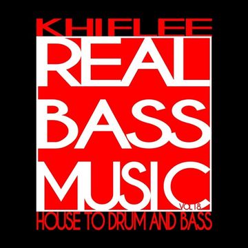 Khiflee - Real Bass Music vol 18 - House To Drum And Bass