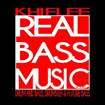 Khiflee - Real Bass Music vol 30 - Drum And Bass, Drumstep & Future Bass