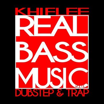 Khiflee - Real Bass Music vol 13 - Dubstep & Trap