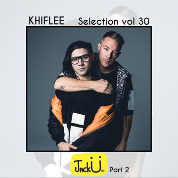 Khiflee - Selection vol 30 - Jack Ü - Part 2