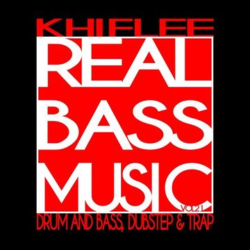 Khiflee - Real Bass Music vol 21 - Drum And Bass, Dubstep & Trap