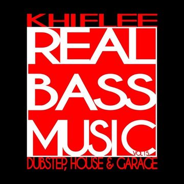 Khiflee - Real Bass Music vol 15 - Dubstep, House & Garage