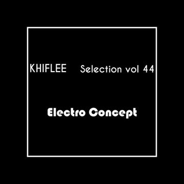 Khiflee - Selection vol 44 - Electro Concept