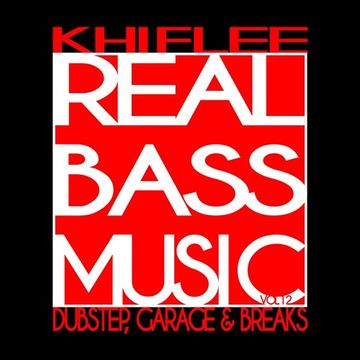 Khiflee - Real Bass Music vol 12 - Dubstep, Garage & Breaks