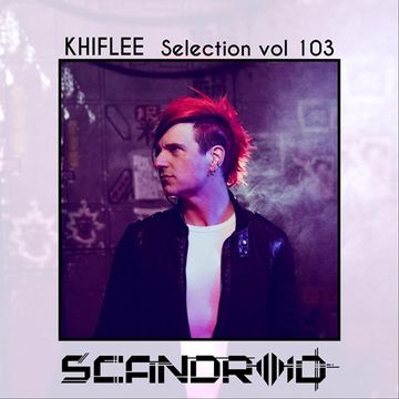 Khiflee - Selection vol 103 - Scandroid