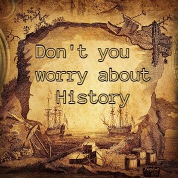 don't you worry about History