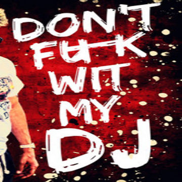 dont fuck with the dj