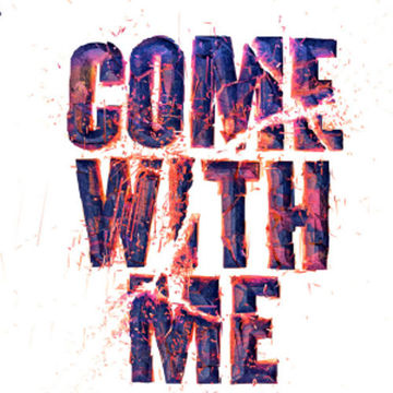 come with me