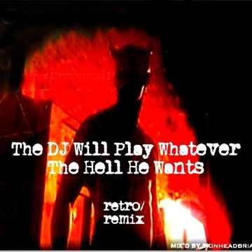 The DJ Will Play Whatever The Hell He Wants  [retro]