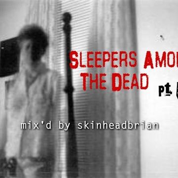 Sleepers Among The Dead pt.3