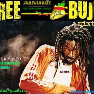 FREE BUJU MIXTAPE 2017  CD 1 JAHFULNOIZE the champion sound