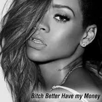 Rihanna - B***H Better Have My Money Remix