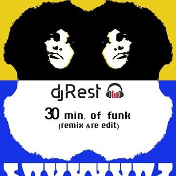 Dj Rest  30 min of Funk (remix & re edit)