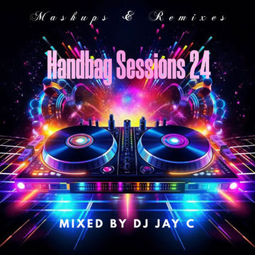 HANDBAG SESSIONS 24 - OCT 2023 - MASHUPS & REMIXES OF POPULAR SONGS