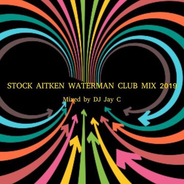 DJ Jay C - Stock Aitken Waterman Club Mix 2019